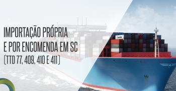 Importação própria e importação por encomenda em SC